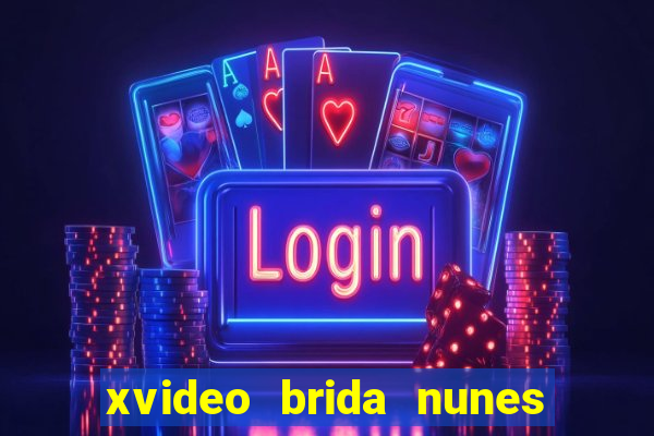 xvideo brida nunes e kid